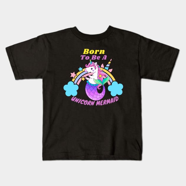 Born To Be A Unicorn Mermaid Kids T-Shirt by Artist usha
